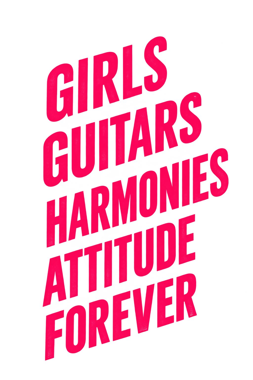 Girls Guitars Harmonies Attitude Forever